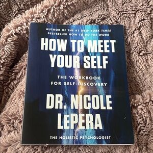 How to Meet Yourself: the Workbook for Self Discovery